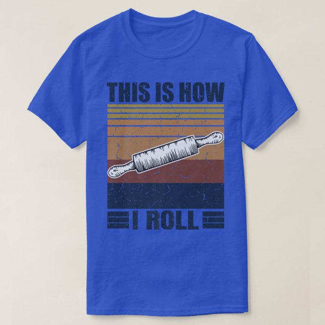 Camiseta This is How I Roll Retro Rolling Pin Pasta Making  (Diseño del anverso)