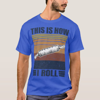 Camiseta This is How I Roll Retro Rolling Pin Pasta Making 