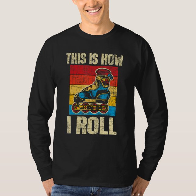 Camiseta This Is How I Roll  Rollerblades Skater Inline Ska (Anverso)