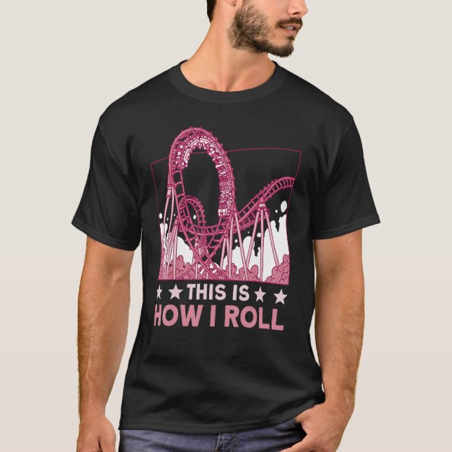 Camiseta This is how I roll Rollercoaster 2 (Anverso)