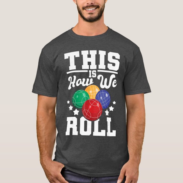 Camiseta This Is How We Roll Bocce Ball Player Bowling Game (Anverso)