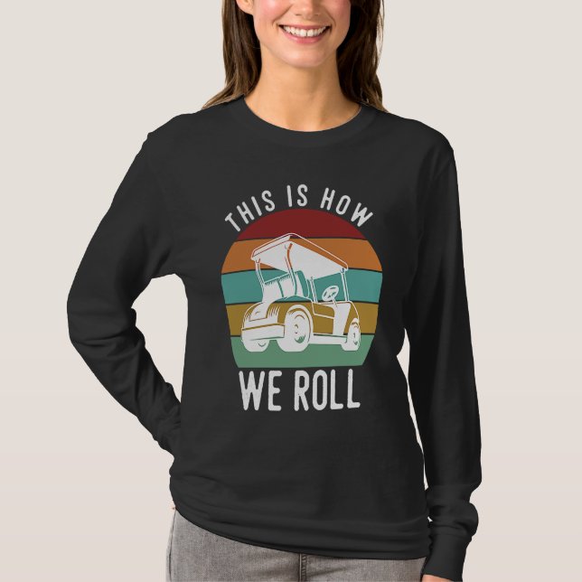 Camiseta This is How We Roll Golf Cart  Golfers Player (Anverso)