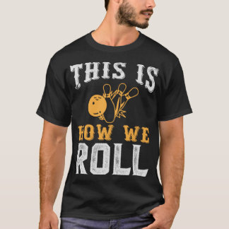 Camiseta This Is How We Roll Vintage Retro Funny Bowling Ap