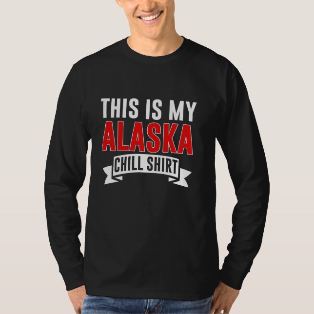 Camiseta This Is My Alaska Chill Shirt Alaska (Anverso)