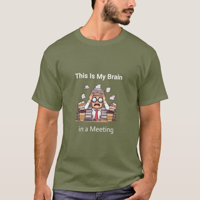 Camiseta "This Is My Brain in a Meeting"  (Anverso)
