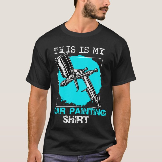 Camiseta This is my Car Painting Shirt, Car Painter Shirt (Anverso)