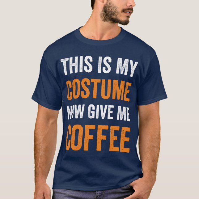 Camiseta This Is My Costume Now Give Me Coffee Halloween bo (Anverso)