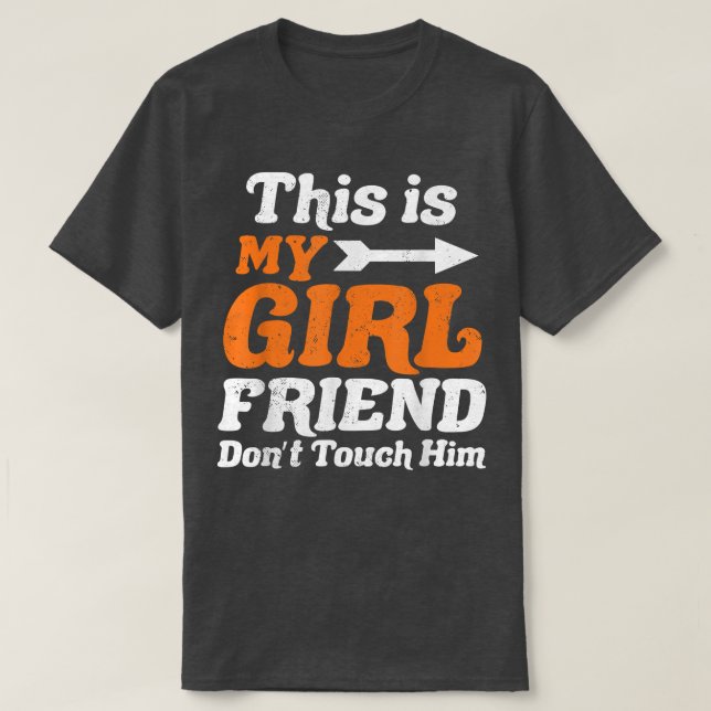 Camiseta This is My Girlfriend Dont Touch Him For Lovers Le (Diseño del anverso)