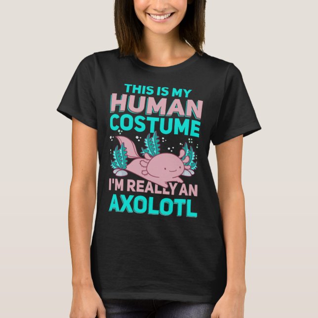 Camiseta This Is My Human Costume I M Really An Axolotl (Anverso)