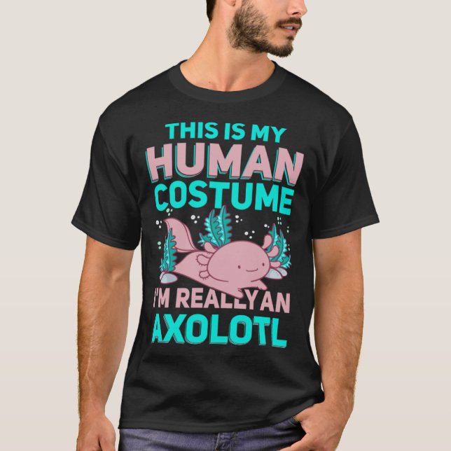 Camiseta This Is My Human Costume I M Really An Axolotl (Anverso)