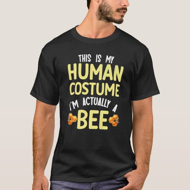 Camiseta This is my human costume I'm actually a bee (Anverso)