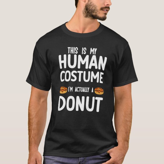 Camiseta This is my human costume I'm actually a donut (Anverso)