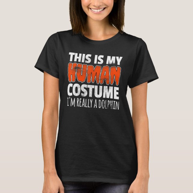 Camiseta THIS IS MY HUMAN COSTUME I'M REALLY A DOLPHIN Hall (Anverso)