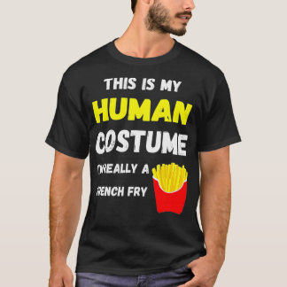 Camiseta This Is My Human Costume I'm Really A French Fry D