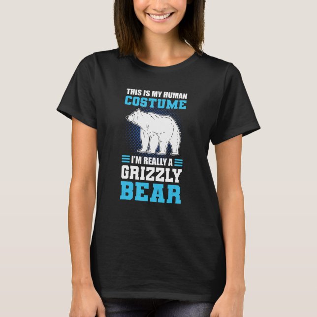 Camiseta This Is My Human Costume I'm Really A Grizzly Bear (Anverso)