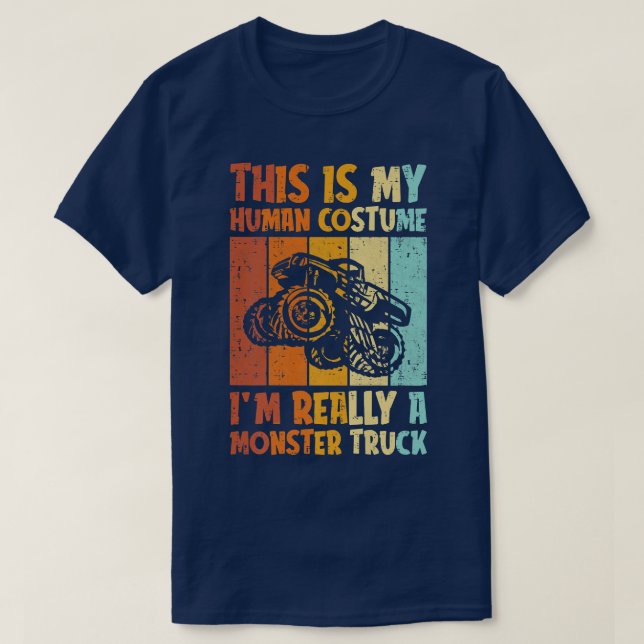 Camiseta This Is My Human Costume Im Really A Monster Truck (Diseño del anverso)