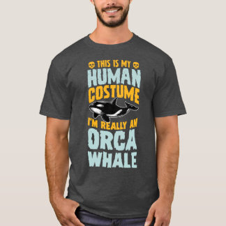 Camiseta This Is My Human Costume I'm Really A Orca Whale H
