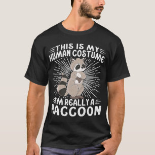 Camiseta This Is My Human Costume I'm Really A Raccoon   1
