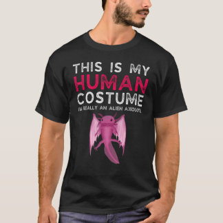 Camiseta This Is My Human Costume I'm Really An Alien Axolo