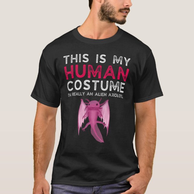 Camiseta This Is My Human Costume I'm Really An Alien Axolo (Anverso)