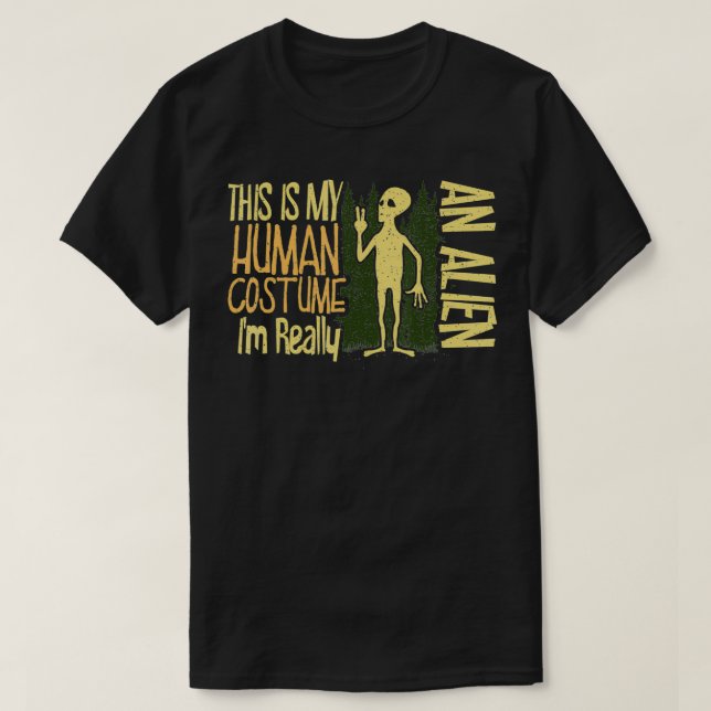 Camiseta This Is My Human Costume I'm Really an Alien Belie (Diseño del anverso)