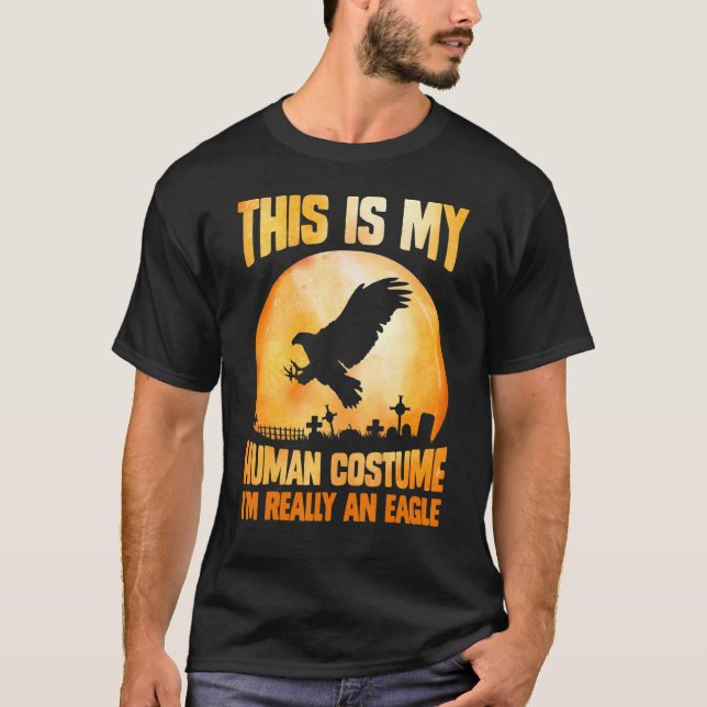 Camiseta This is my human costume I'm really an eagle full  (Anverso)