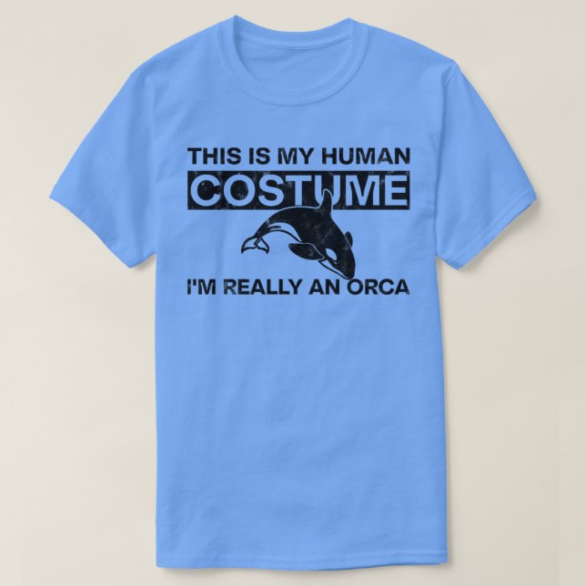 Camiseta This is My Human Costume Im Really An Orca (Diseño del anverso)