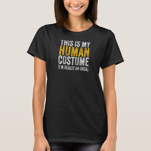Camiseta THIS IS MY HUMAN COSTUME I'M REALLY AN ORCA Hallow (Anverso)