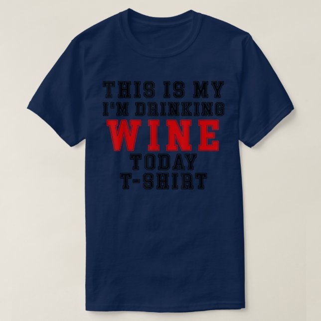 Camiseta this is my i'm drinking wine today  (Diseño del anverso)