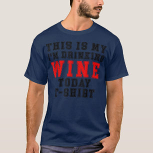 Camiseta this is my i'm drinking wine today