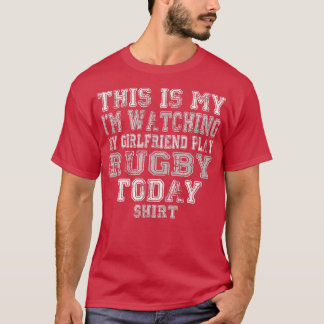 Camiseta This Is My I'm Watching GIRLFRIEND Play Rugby Toda