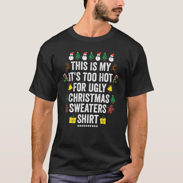 Camiseta This Is My It's Too Hot For Ugly Christma  Xmas Ho (Anverso)