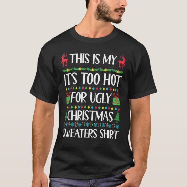 Camiseta This Is My It's Too Hot For Ugly Christmas 1 (Anverso)