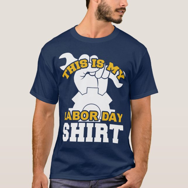 Camiseta This Is My Labor Day Shirt  (Anverso)