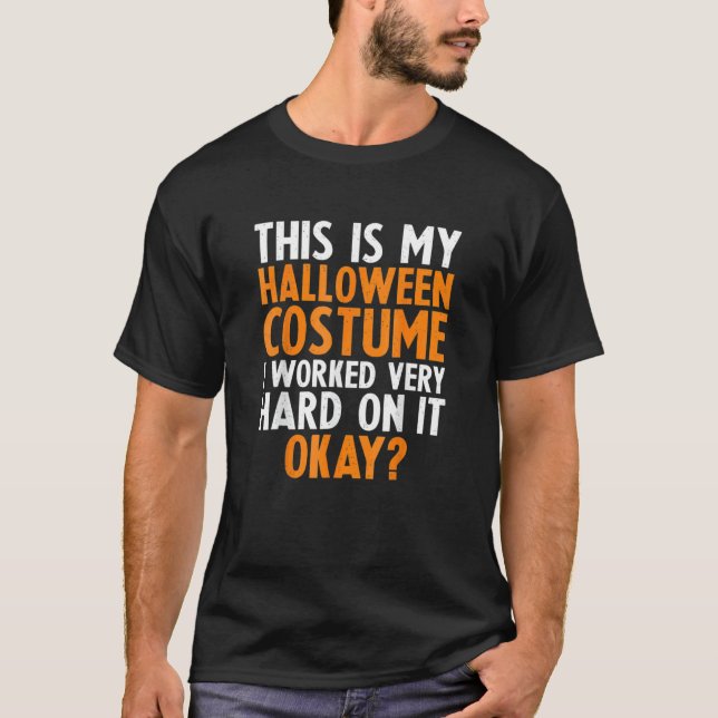 Camiseta This is my lazy halloween costume I worked very ha (Anverso)