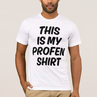 Camiseta This Is My Profen Shirt Funny Quote T-Shirt