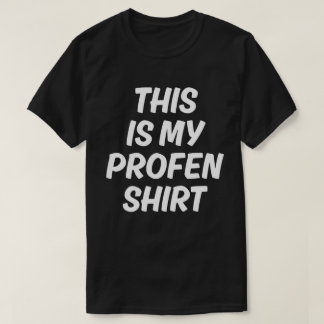 Camiseta This Is My Profen Shirt Funny T-Shirt