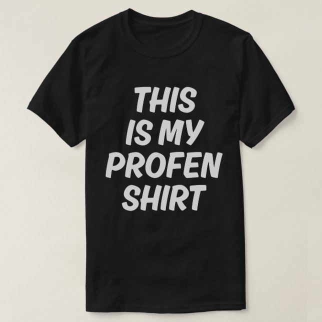 Camiseta This Is My Profen Shirt Funny T-Shirt (Diseño del anverso)