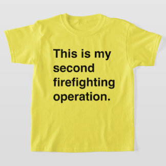 Camiseta This is my second firefighting operation.