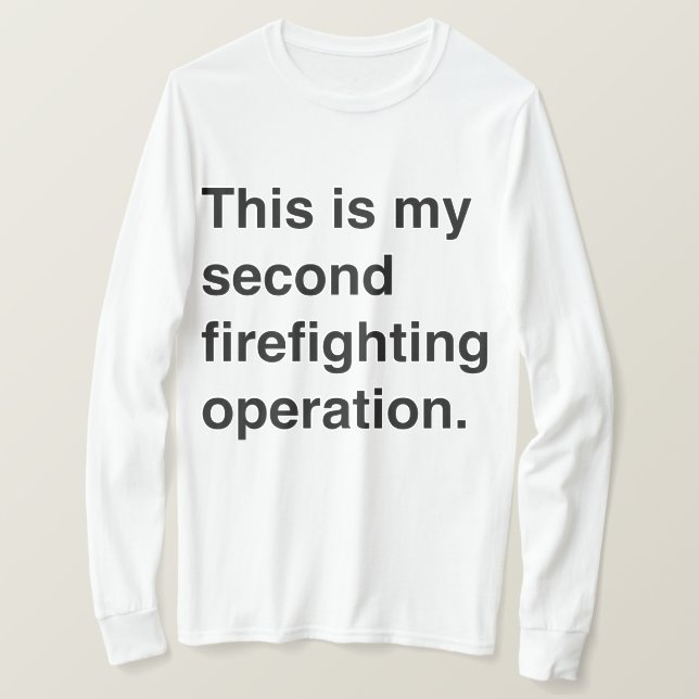 Camiseta This is my second firefighting operation. (Anverso del diseño)