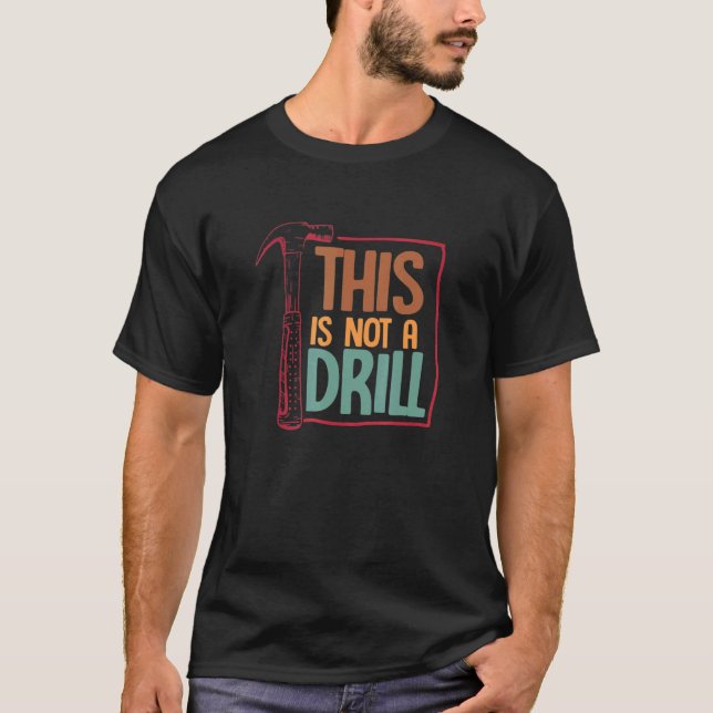 Camiseta This Is Not A Drill  Carpenter Carpentry Woodworki (Anverso)
