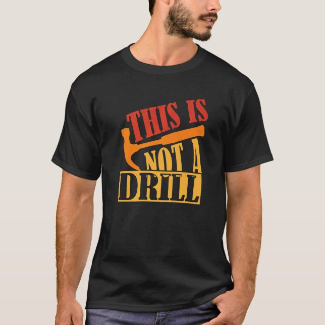 Camiseta This Is Not A Drill  Construction Hammer Woodworki (Anverso)