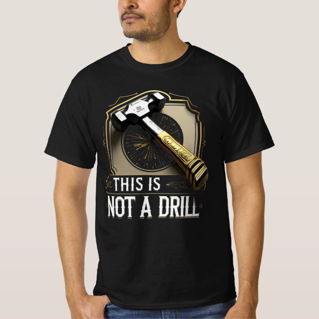 Camiseta This Is Not a Drill – Funny Hammer Graphic Pun (Anverso)