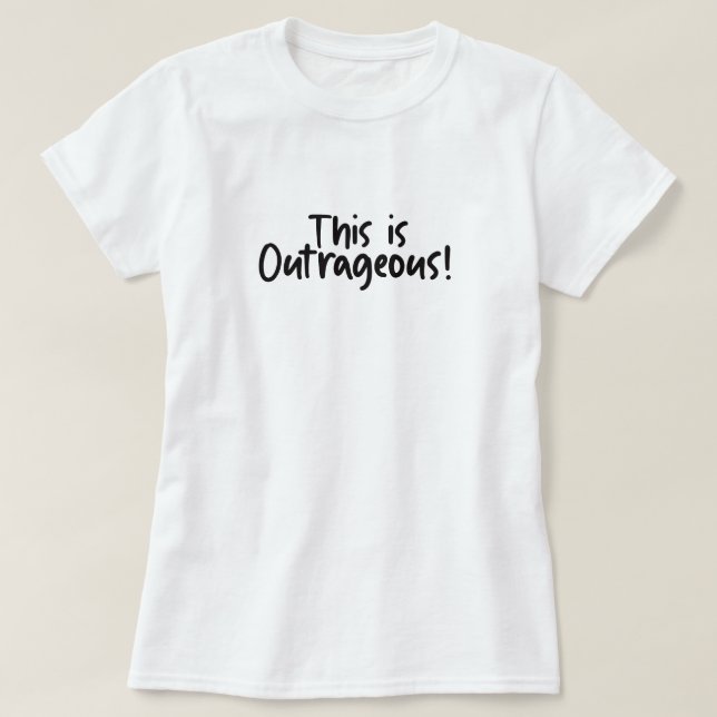 Camiseta This Is Outrageous Funny  (Diseño del anverso)