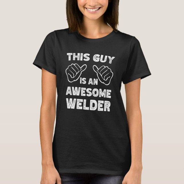 Camiseta This is what an awesome Welder look like (Anverso)