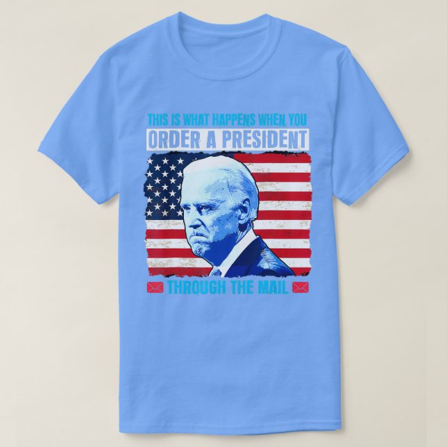 Camiseta This Is What Happens When You Order A President Th (Diseño del anverso)