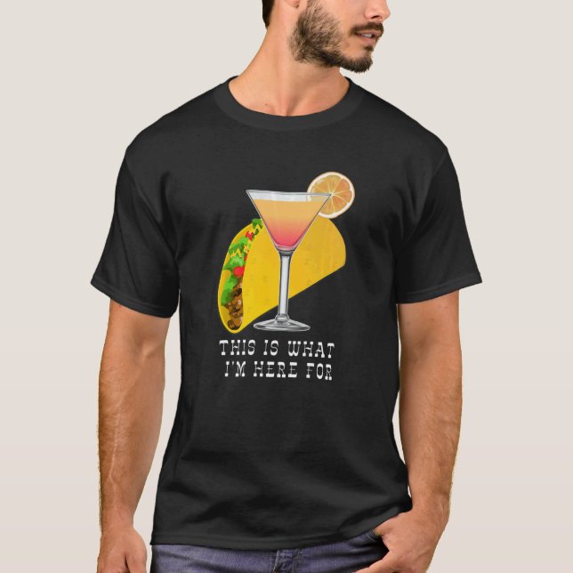 Camiseta This is What I'm Here For Margarita and Taco (Anverso)
