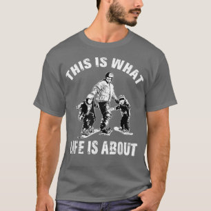 Camiseta This Is What Lifes About T Father Son Snowboarding