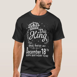 Camiseta This King Was Born On December 18th Happy Birthday