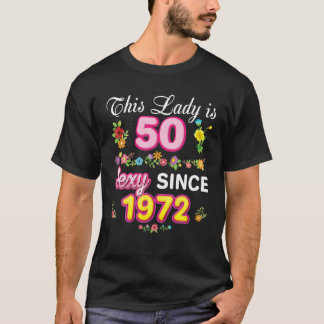 Camiseta This Lady Is 50 Sexy Since 1972 Floral Happy 50Th